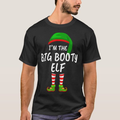 Matching Family Im The Big Booty Elf Christmas T_Shirt