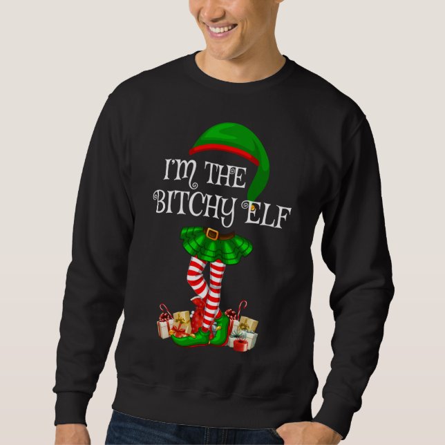 Matching Family I'm The Bitchy Elf Christmas Sweatshirt (Front)