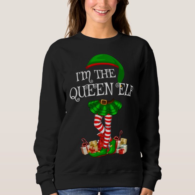 Matching Family I'm The Queen Elf Christmas Sweatshirt (Front)