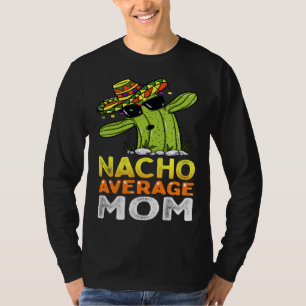 Matching Family Mother Joke Nacho Average Mom T-Shirt