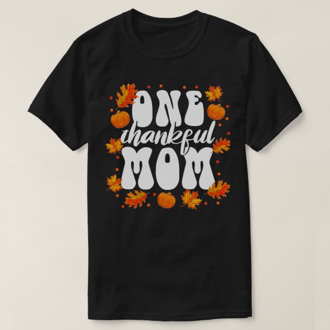 Matching Family One Thankful Mom Thanksgiving1 T-Shirt (Design Front)