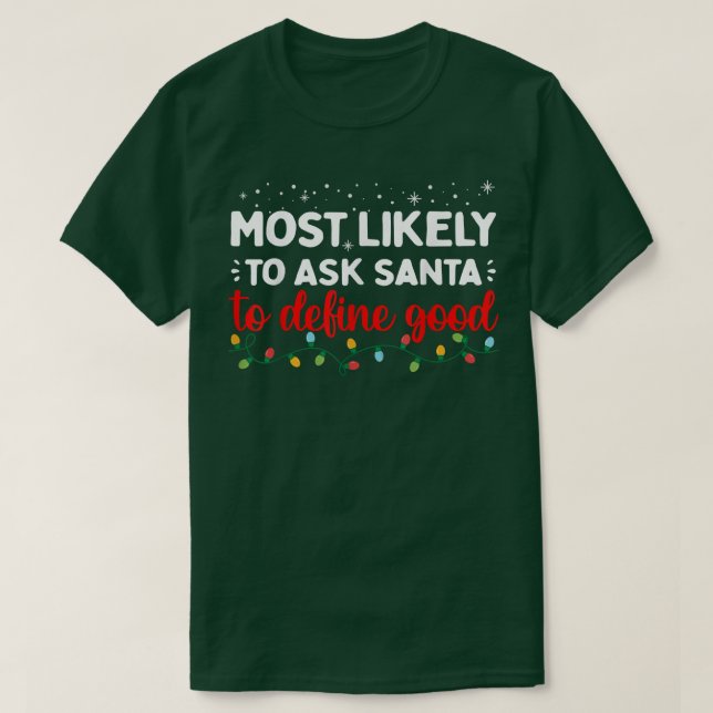 Matching Family Xmas Most likely to Ask Santa to D T-Shirt (Design Front)