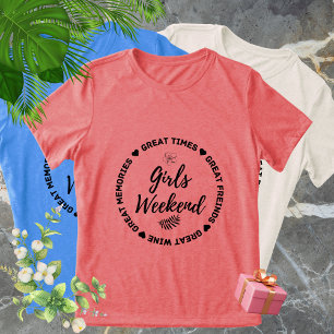 Matching Girls Weekend Trip T-Shirts - Great Memor