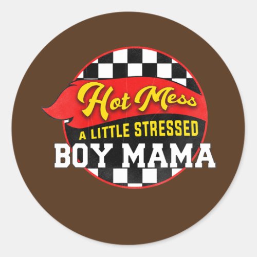 Matching Hot Mess a Little Stressed Boy Mama  Classic Round Sticker