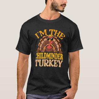 Matching I m The Childminder Turkey Thanksgiving P T-Shirt