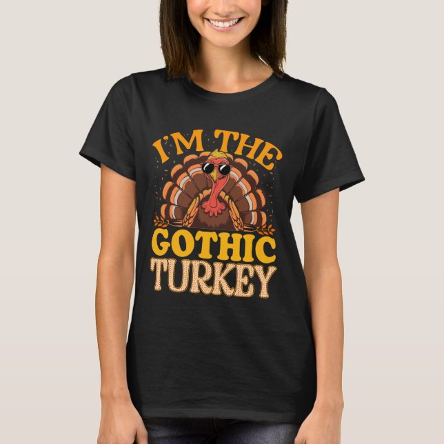 Matching I'm The Gothic Turkey Thanksgiving T-Shirt (Front)