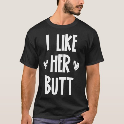 Matching Set I Like Her Butt Compliment Couples T_Shirt