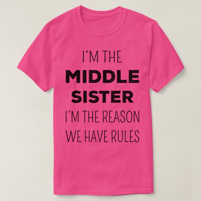 Matching Sisters Middle Sister The Reason We Have  T-Shirt (Design Front)