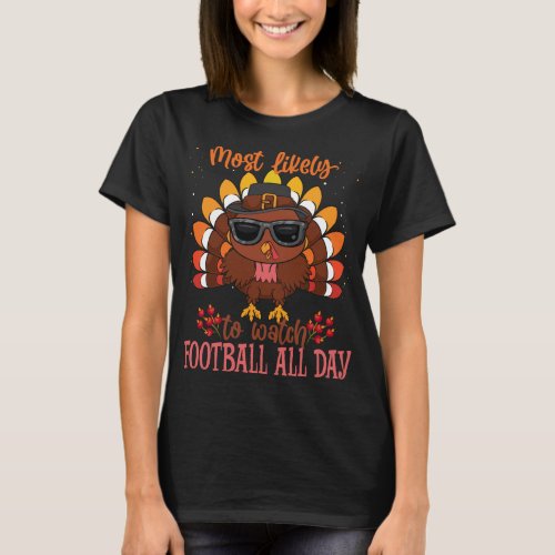 Matching Thanksgiving Most Likely To Watch Footbal T_Shirt