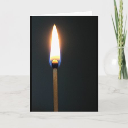 Matchstick With Flame You Light Up My Life Card