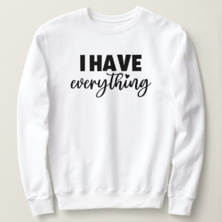 Matchy Apparel "I Have Everything" New Mommy Gift Sweatshirt