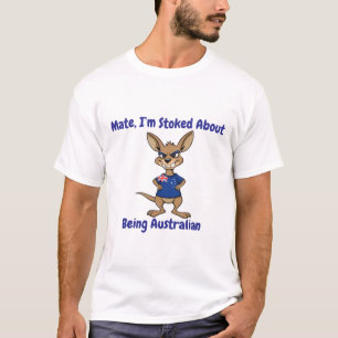 Mate I’m stoked about Being Australian T-Shirt