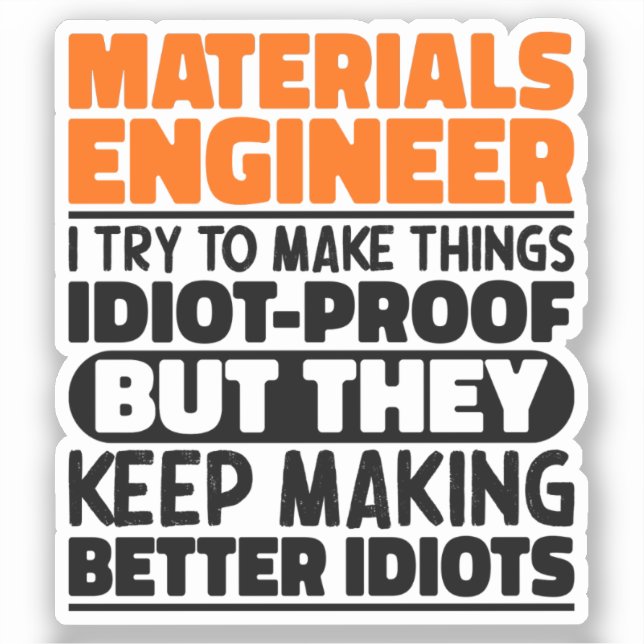Material Engineer I Try To Make Things Funny Quote Sticker (Front)