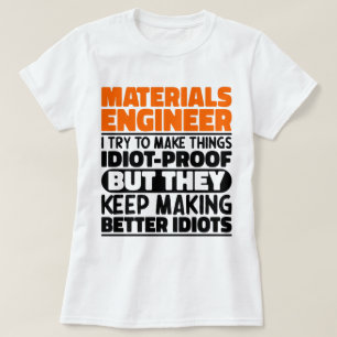 Material Engineer I Try To Make Things Funny Quote T-Shirt