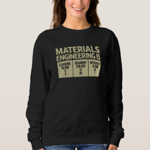 Materials Engineering Is Fun Profession Engineerin Sweatshirt