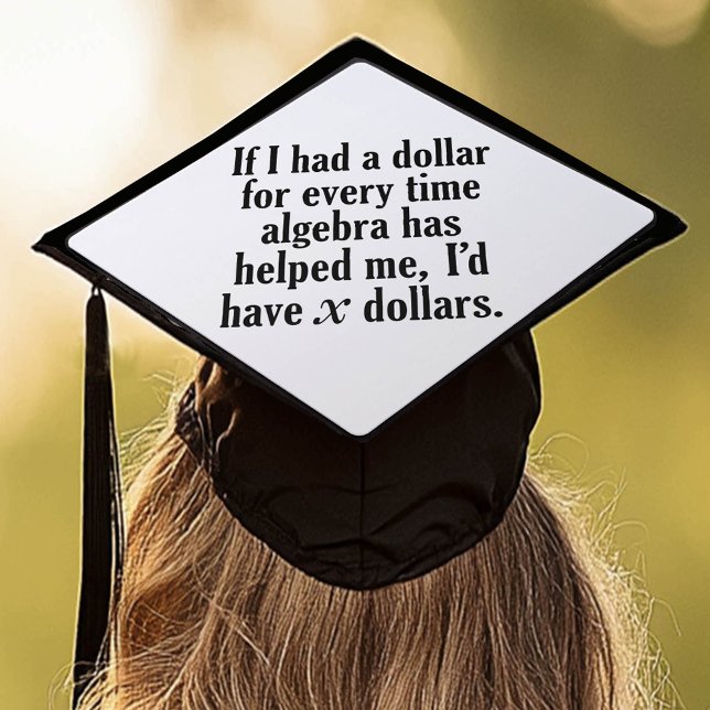 Math/Algebra Funny Graduation - I'd have x dollars Graduation Cap Topper (Funny Grad Topper)