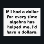 Math Algebra Postcards<br><div class="desc">If I had a dollar for every time algebra has helped me,  I'd have n dollars.</div>