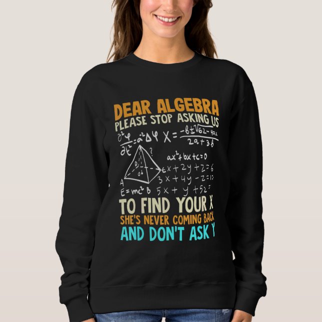 Math And Algebra And Mathematics Humor Sweatshirt (Front)