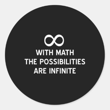 Math And Infinite Possibilities Classic Round Sticker by schoolz at Zazzle