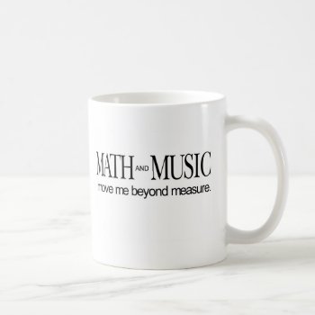 Math And Music _ Move Me Beyond Measure Coffee Mug by MathStrides at Zazzle