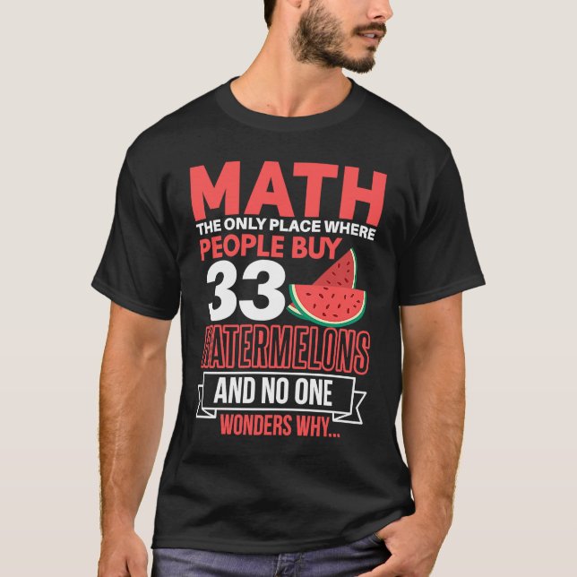 Math And Watermelon saying  Mathematics T-Shirt (Front)