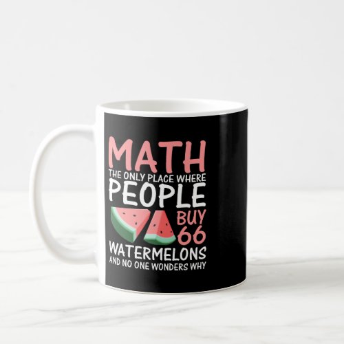 Math And Watermelons Mathematics Calculation Numbe Coffee Mug
