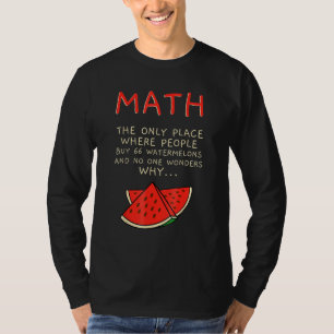 Math And Watermelons Mathematics Calculation Numbe T-Shirt