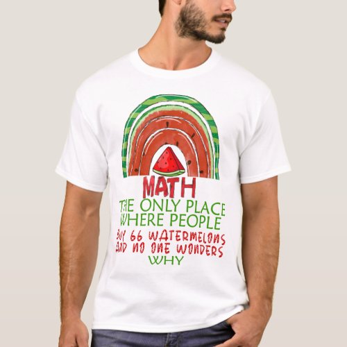 Math And Watermelons Mathematics Calculation Numbe T_Shirt