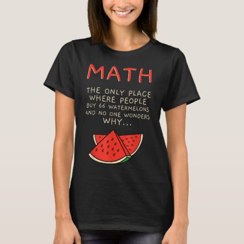 Math And Watermelons Mathematics Calculation Numbe T_Shirt