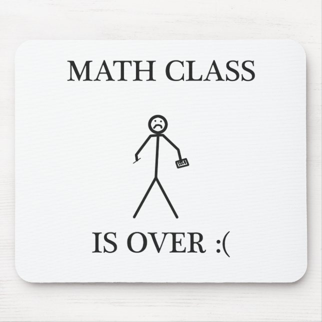 Math Class is Over :( Mouse Pad (Front)
