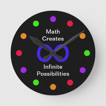 Math Clock -- Math Creates Infinite Possibilities by KathyHenis at Zazzle