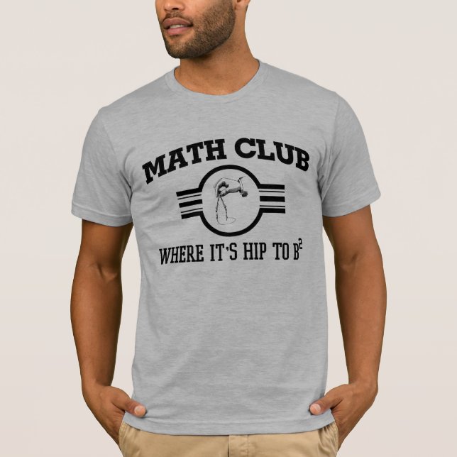MATH CLUB Where it's HIP to B² T-Shirt (Front)