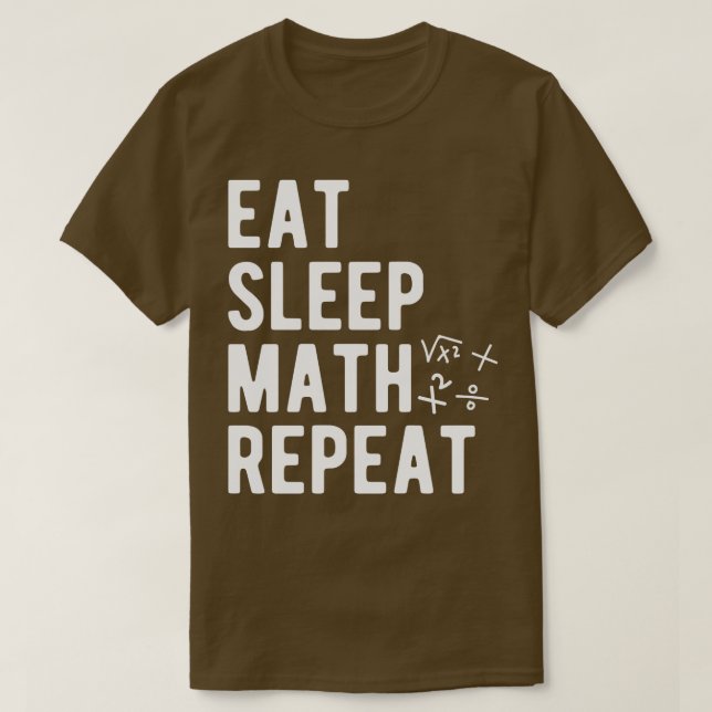 Math Eat Sleep Math Repeat 1 T-Shirt (Design Front)
