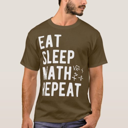 Math Eat Sleep Math Repeat 1 T_Shirt