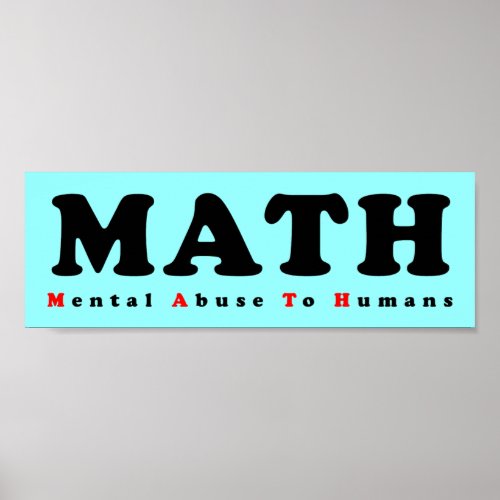 MATH equals Mental Abuse To Humans Funny Poster