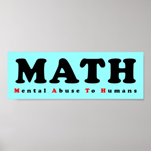 MATH equals Mental Abuse To Humans Funny Poster (Front)