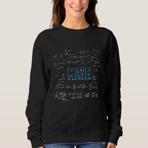 Math formulas mathematics sweatshirt