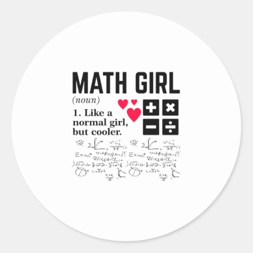 Math Girl Like a normal girl but cooler Classic Round Sticker