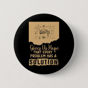 Math Gives Us Hope Problem Solution Inspirational Button
