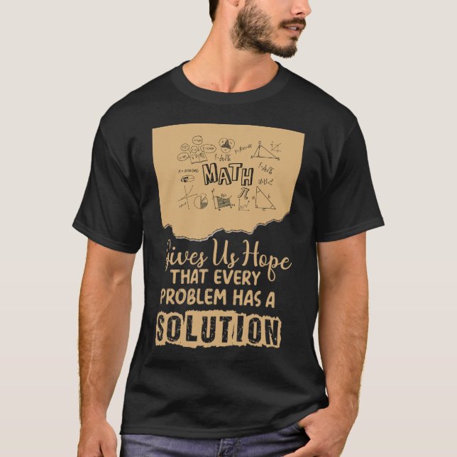 Math Gives Us Hope Problem Solution Inspirational  T-Shirt (Front)