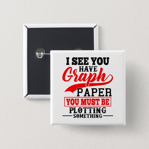 Math Graph paper plotting something Pun Teacher Pinback Button | Zazzle