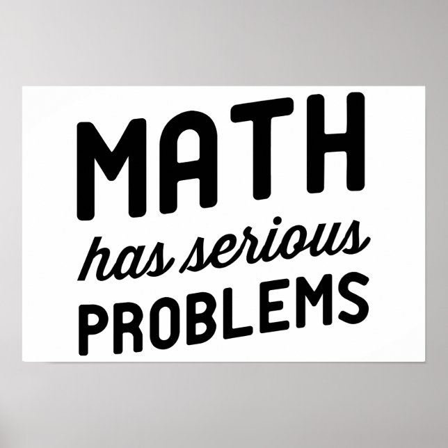 Math has Serious Problems Poster (Front)