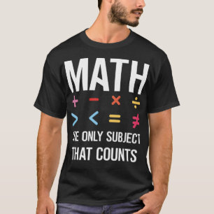 Math he Only Subject hat Counts cool quote T-Shirt