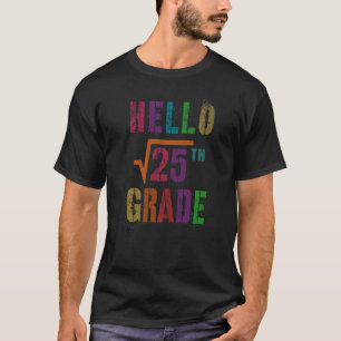 Math Hello 5th Grade Square Root 25 Stud Teacher S T-Shirt