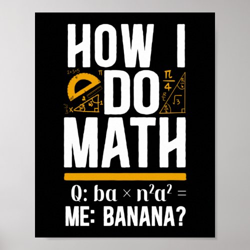 Math How I Do Math Q Ba X N2 A2 Me Banana Teacher Poster