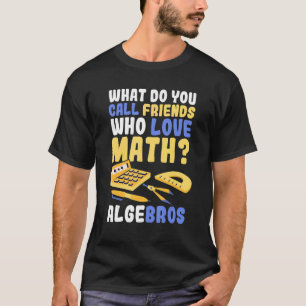 Math Humor Algebros Math T-Shirt