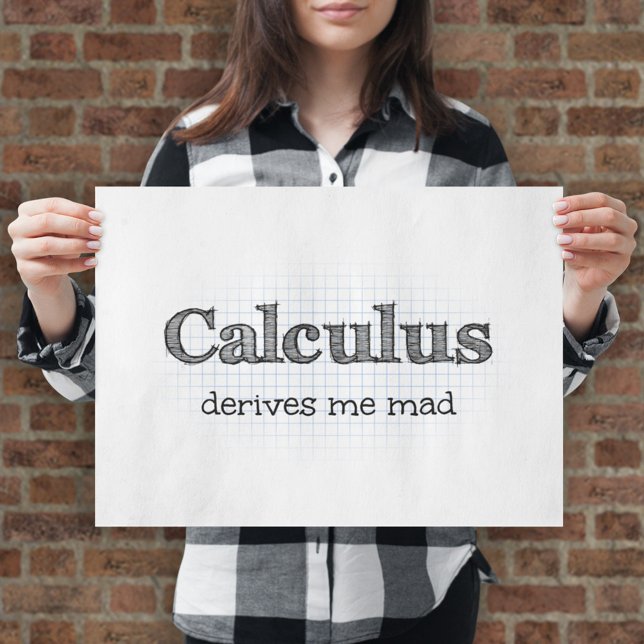 Math Humor - Calculus Derives Me Mad Poster (Creator Uploaded)