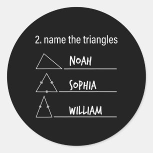 Math Humor Funny Name The Triangles Noah Sophia Wi Classic Round Sticker