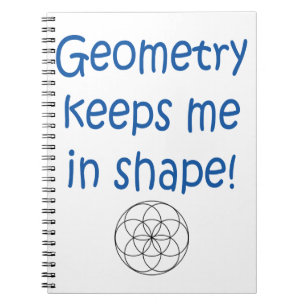 Math Humor - Geometry Keeps Me in Shape Notebook