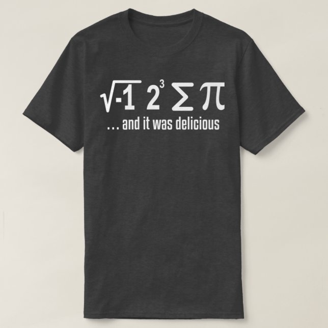 Math I ate a Pi science humor 2 T-Shirt (Design Front)